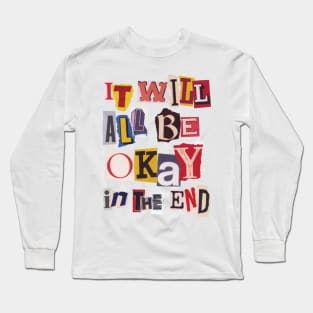 It Will All Be Okay In The End Long Sleeve T-Shirt